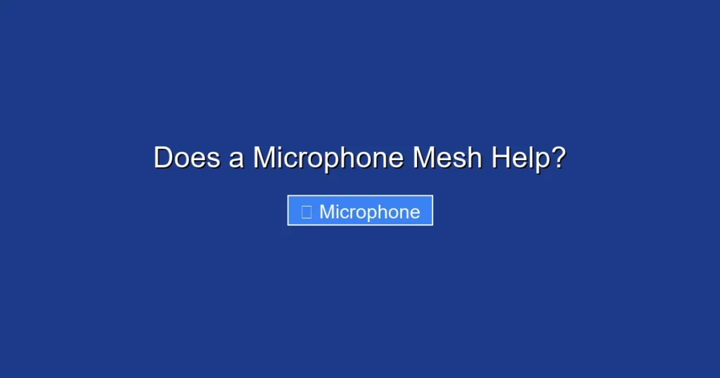 Does a Microphone Mesh Help?