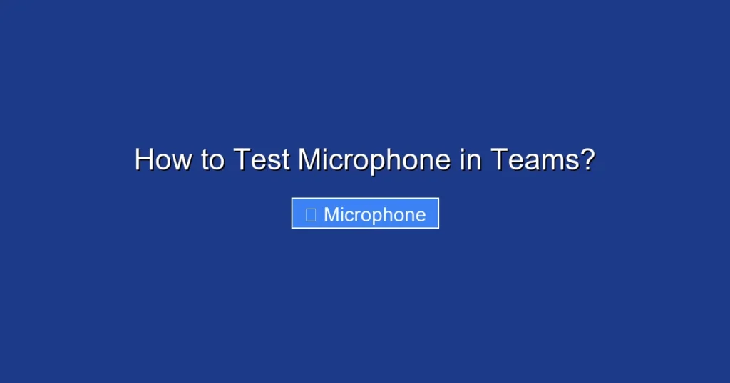How to Test Microphone in Teams?