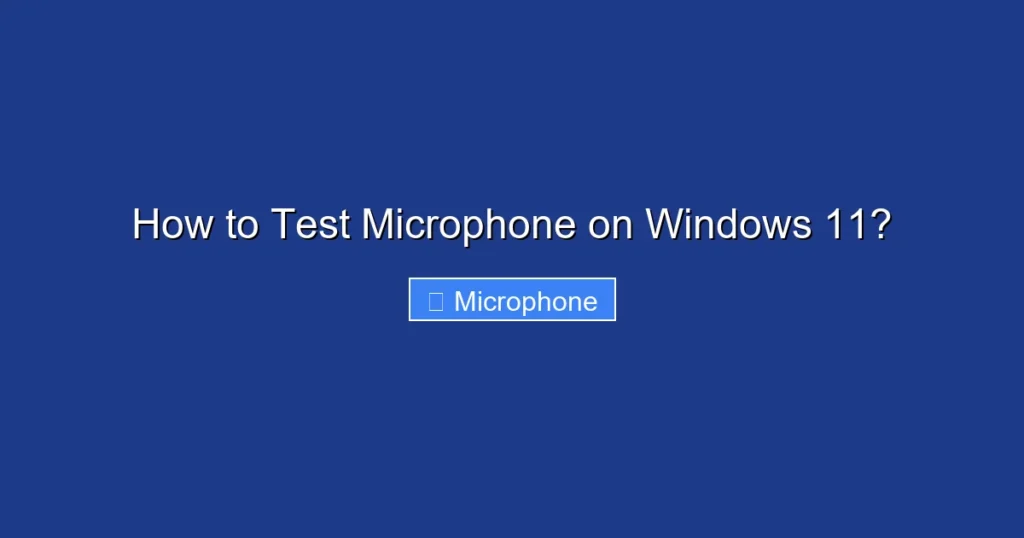 How to Test Microphone on Windows 11? How to Test Microphone on Windows 11?