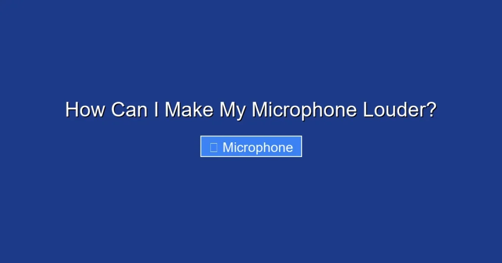 How Can I Make My Microphone Louder?
