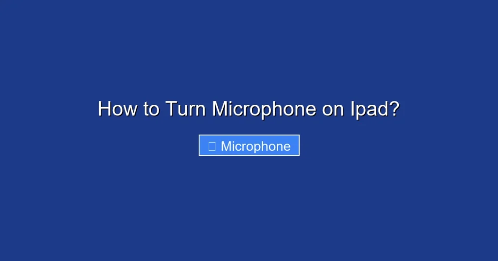 How to Turn Microphone on Ipad? How to Turn Microphone on Ipad?