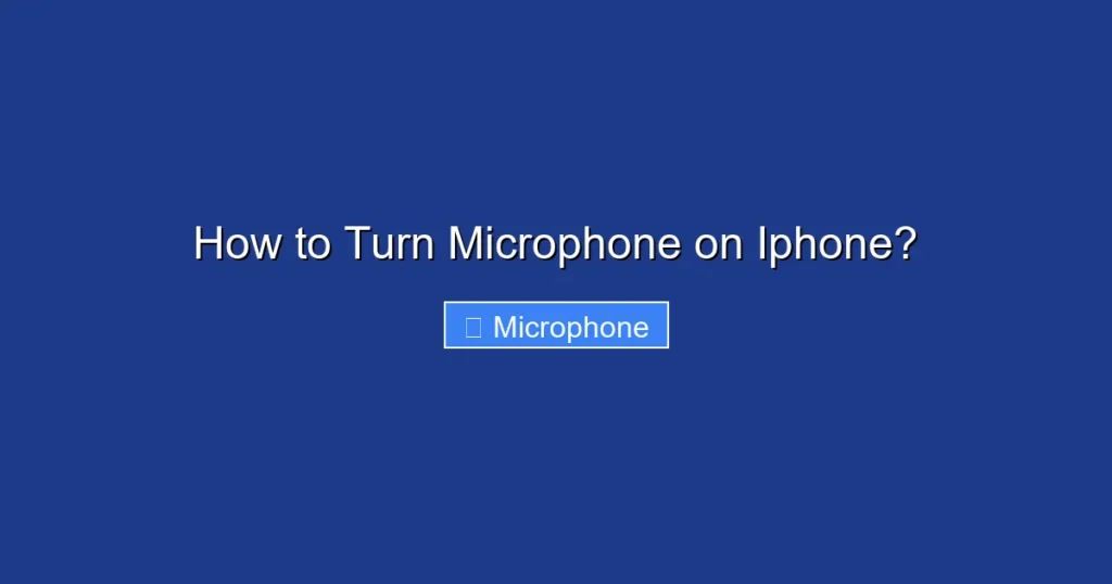 How to Turn Microphone on Iphone?