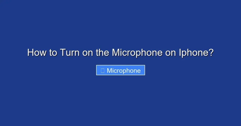 How to Turn on the Microphone on Iphone?