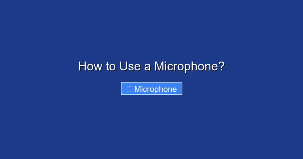 How to Use a Microphone?