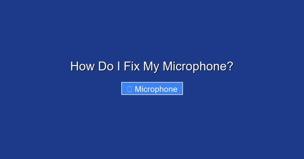 How Do I Fix My Microphone?