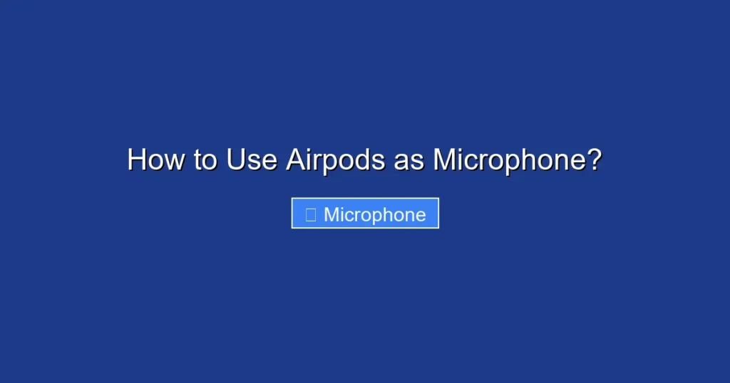 How to Use Airpods as Microphone?