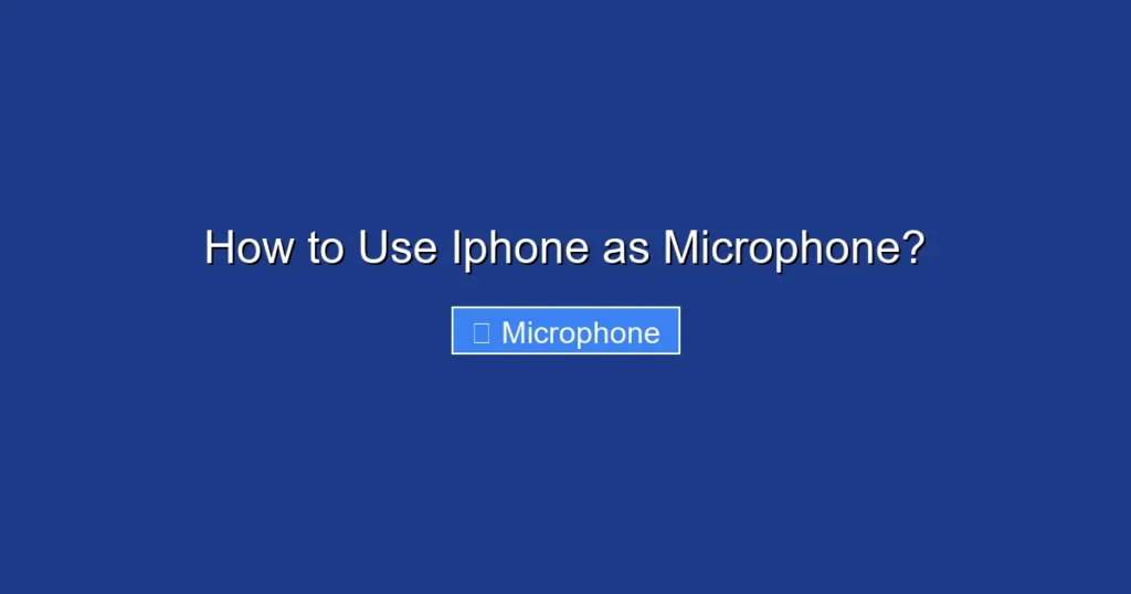 How to Use Iphone as Microphone?