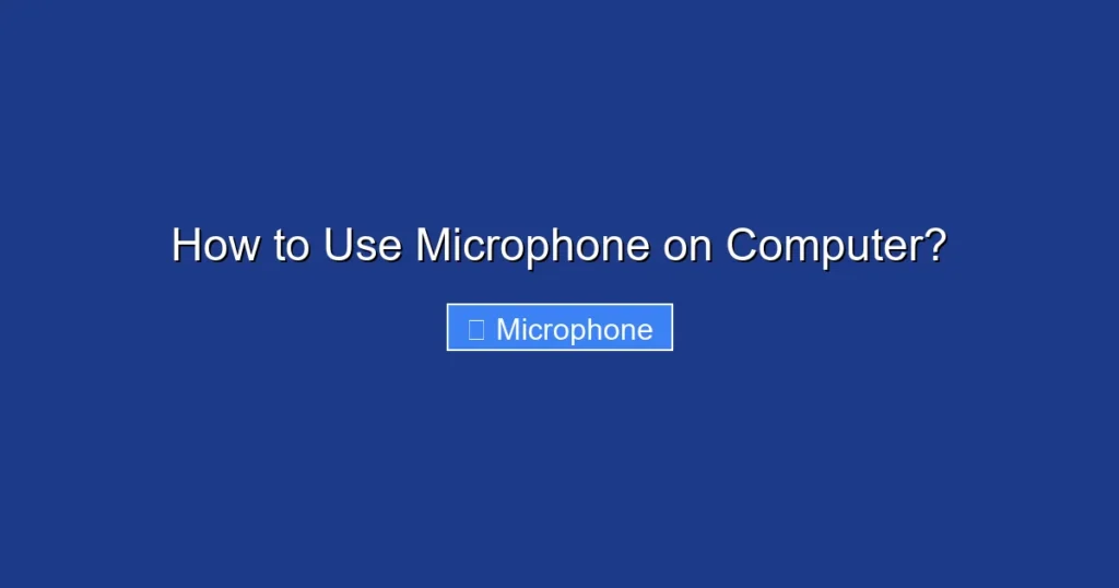 How to Use Microphone on Computer?