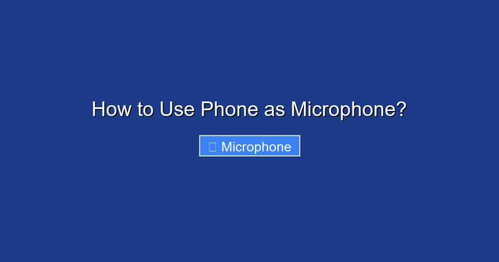 How to Use Phone as Microphone? How to Use Phone as Microphone?
