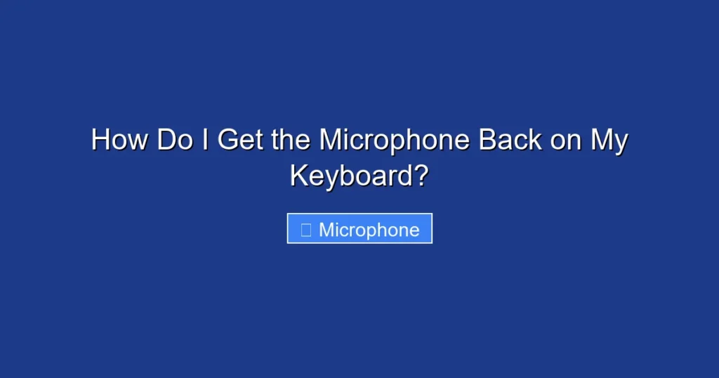 How Do I Get the Microphone Back on My Keyboard?