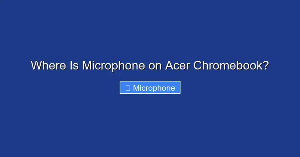 Where Is Microphone on Acer Chromebook?