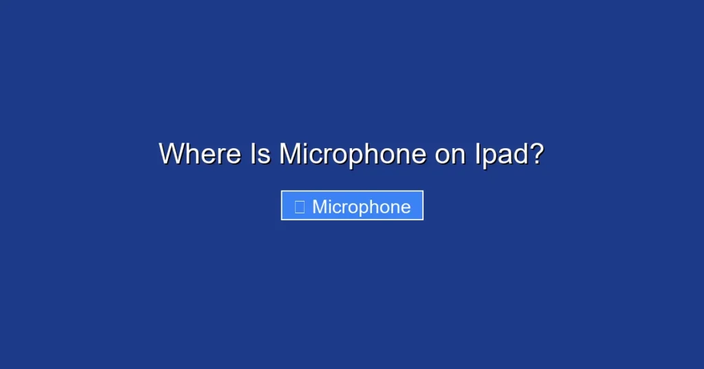 Where Is Microphone on Ipad?