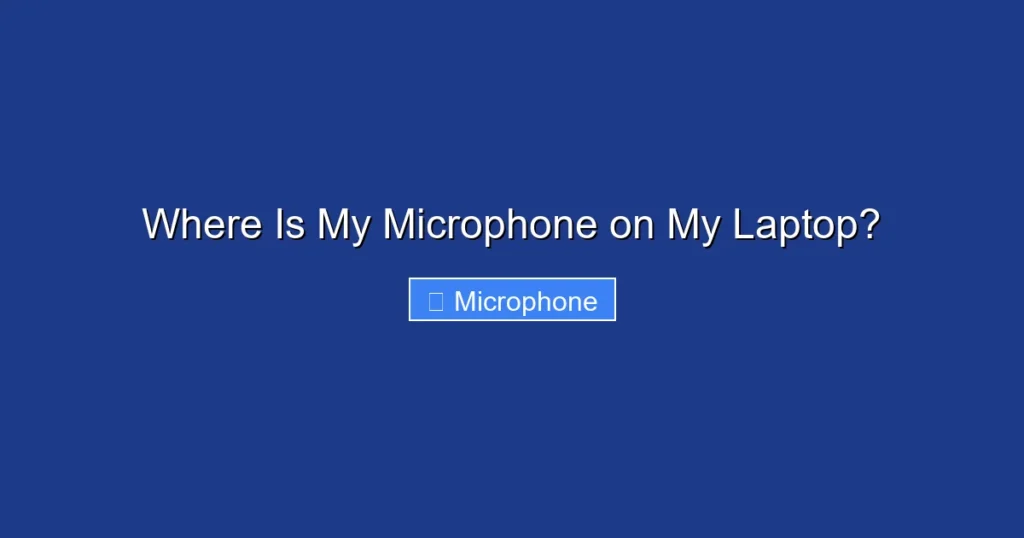 Where Is My Microphone on My Laptop?