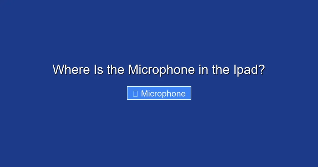 Where Is the Microphone in the Ipad?