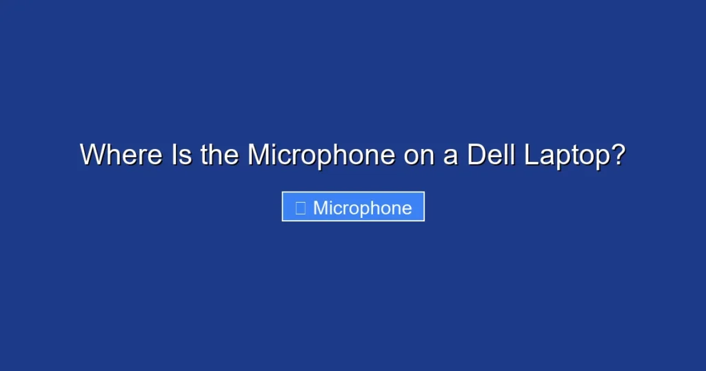 Where Is the Microphone on a Dell Laptop? Where Is the Microphone on a Dell Laptop?