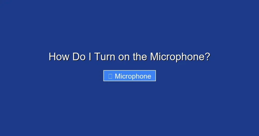 How Do I Turn on the Microphone? How Do I Turn on the Microphone?