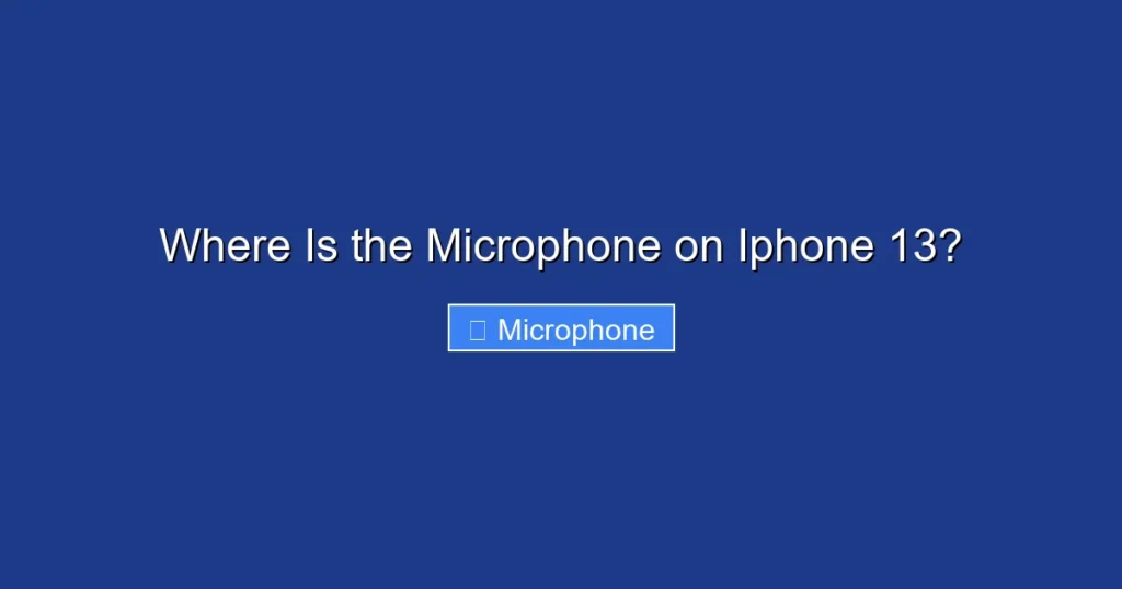 Where Is the Microphone on Iphone 13?