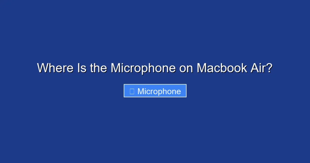 Where Is the Microphone on Macbook Air? Where Is the Microphone on Macbook Air?