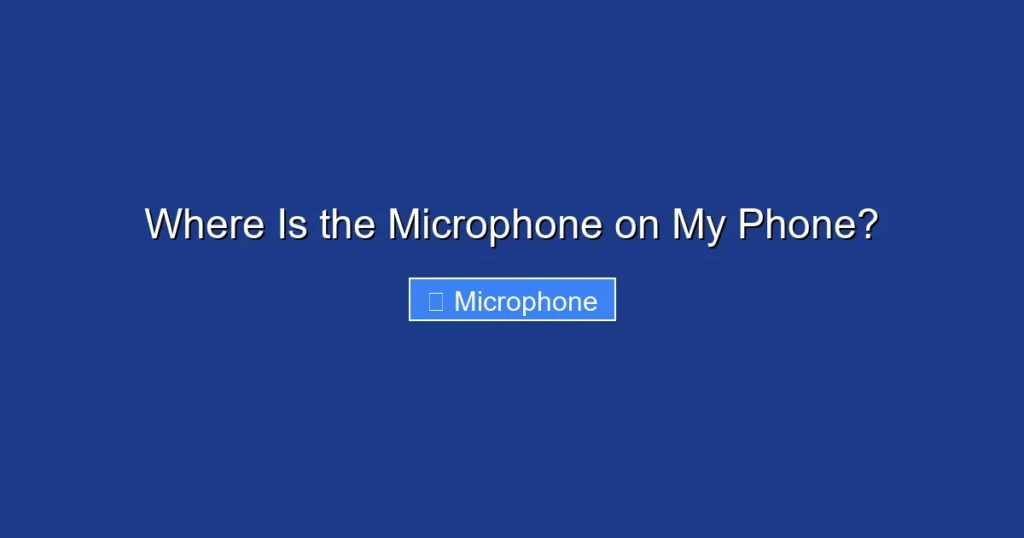 Where Is the Microphone on My Phone?