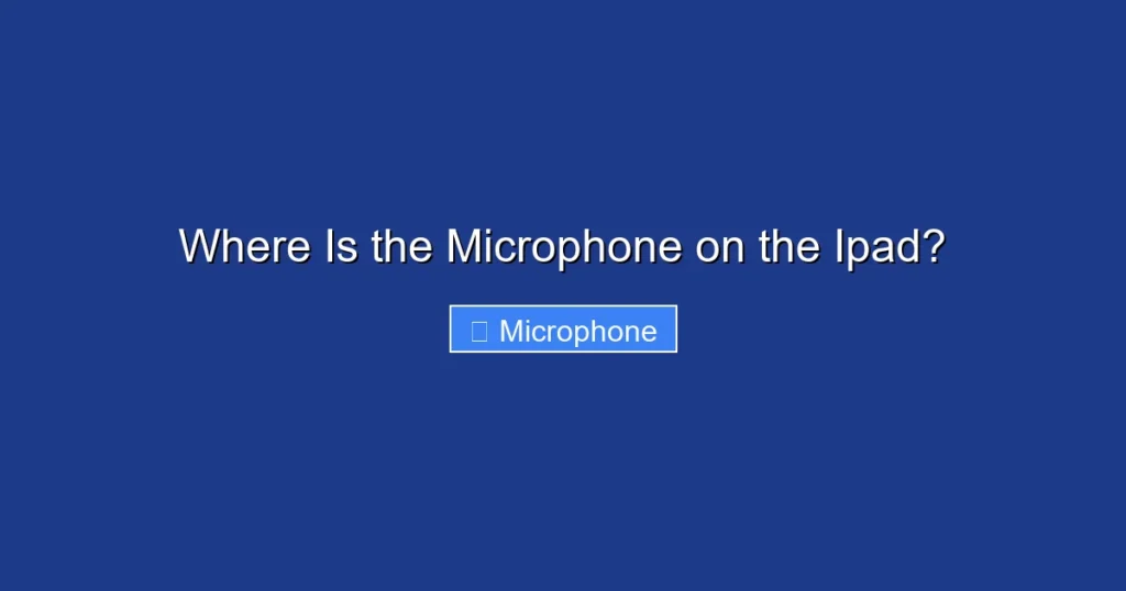 Where Is the Microphone on the Ipad?