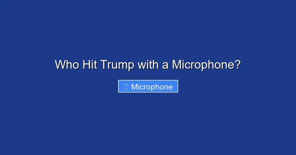 Who Hit Trump with a Microphone? Who Hit Trump with a Microphone?