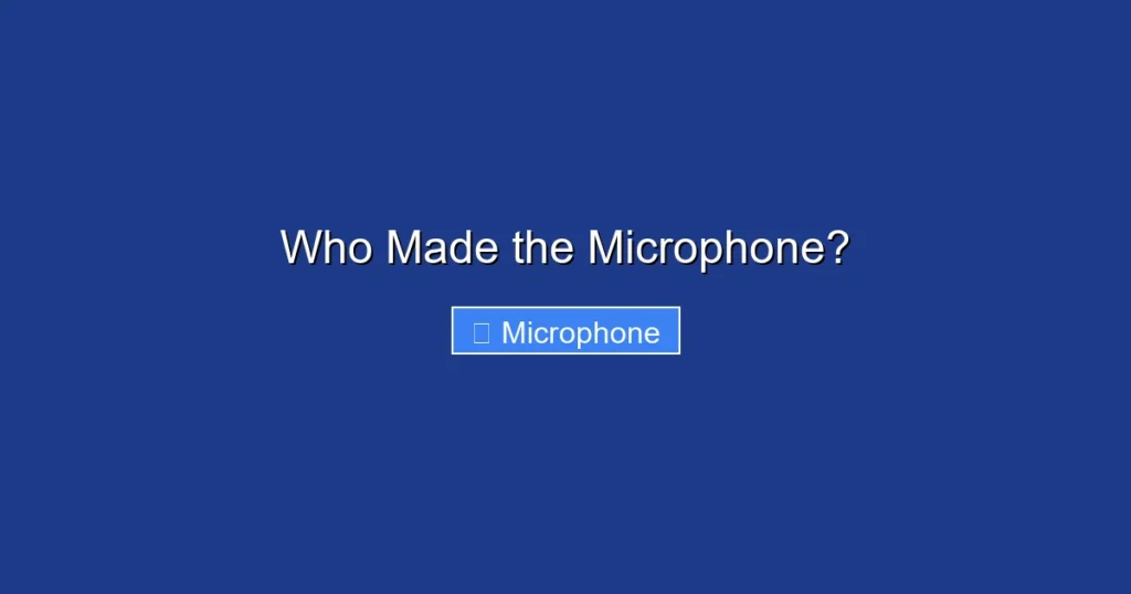 Who Made the Microphone? Who Made the Microphone?