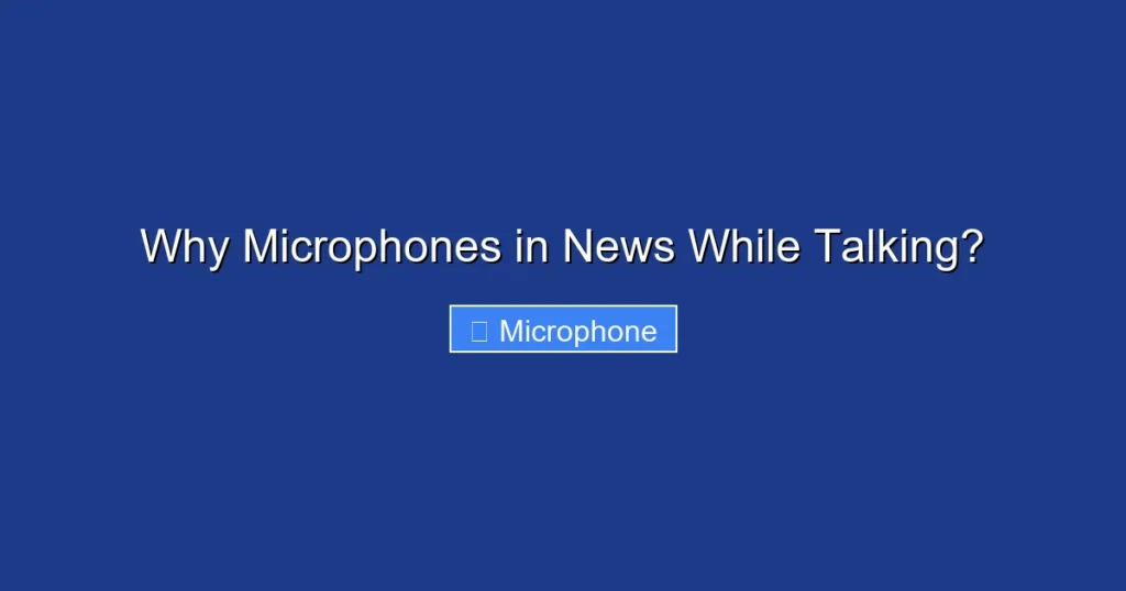 Why Microphones in News While Talking?