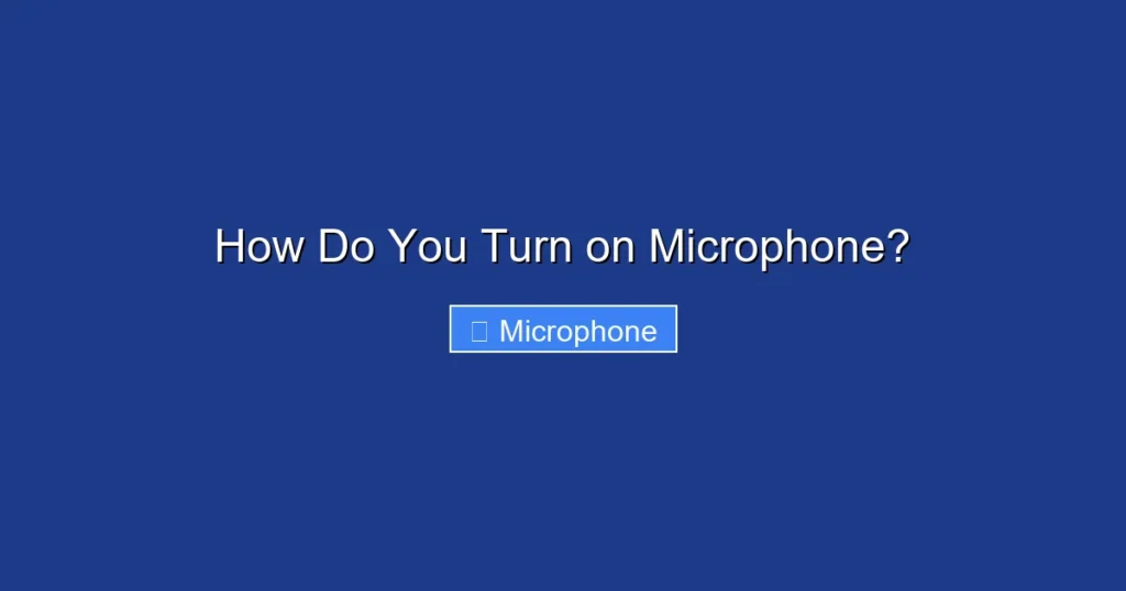 How Do You Turn on Microphone? How Do You Turn on Microphone?