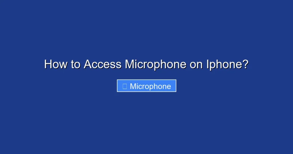 How to Access Microphone on Iphone?