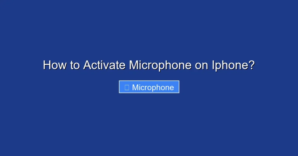 How to Activate Microphone on Iphone?