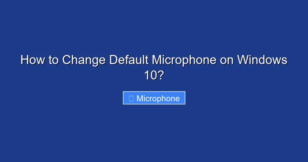 How to Change Default Microphone on Windows 10?