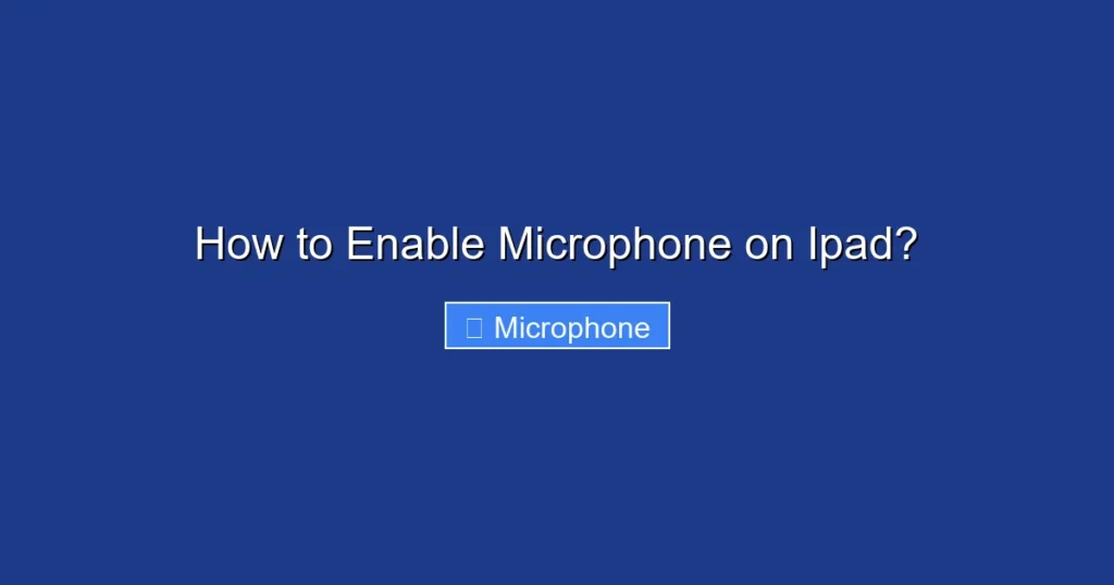 How to Enable Microphone on Ipad?