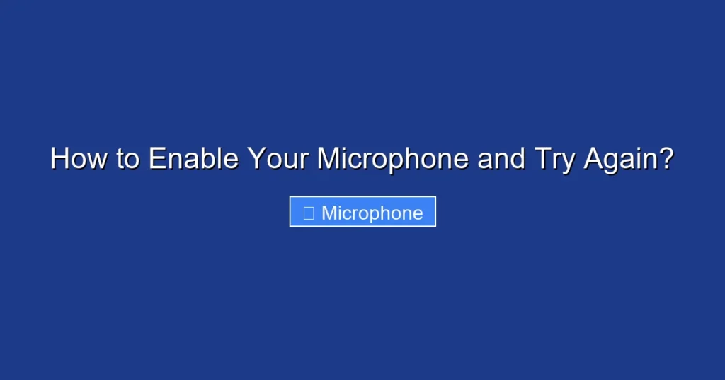 How to Enable Your Microphone and Try Again?