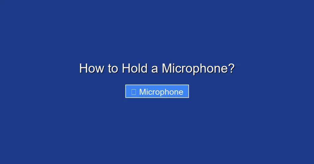 How to Hold a Microphone?