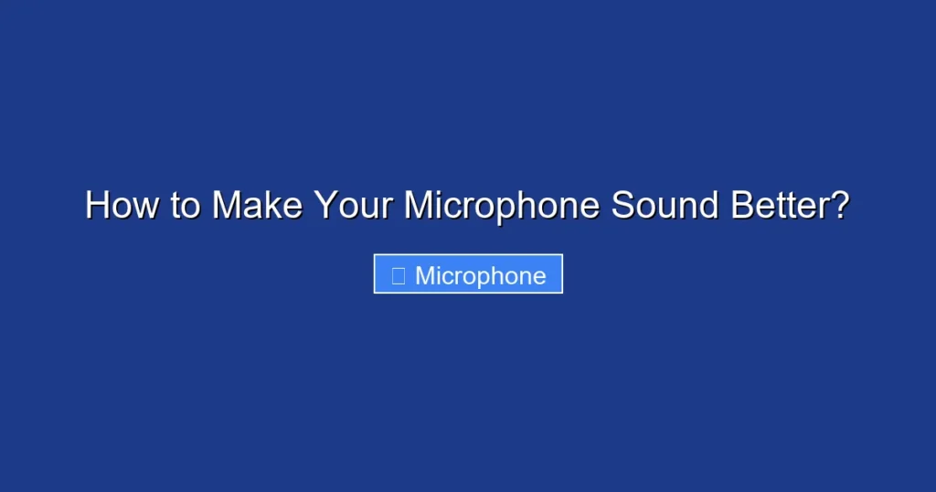 How to Make Your Microphone Sound Better? How to Make Your Microphone Sound Better?
